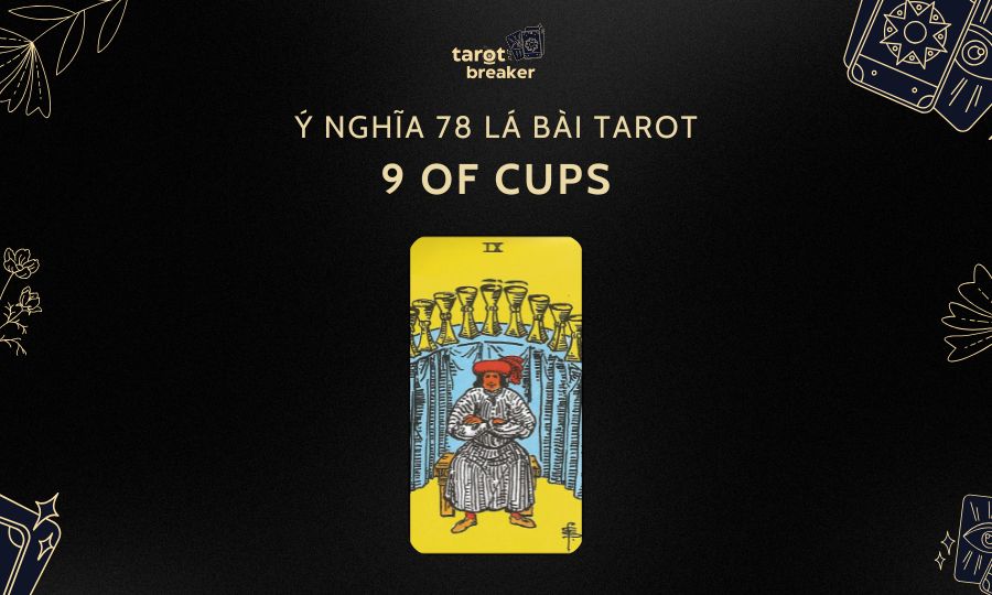 9 Of Cups – Ý Nghĩa Lá 9 Of Cups Trong Bộ Bài Tarot