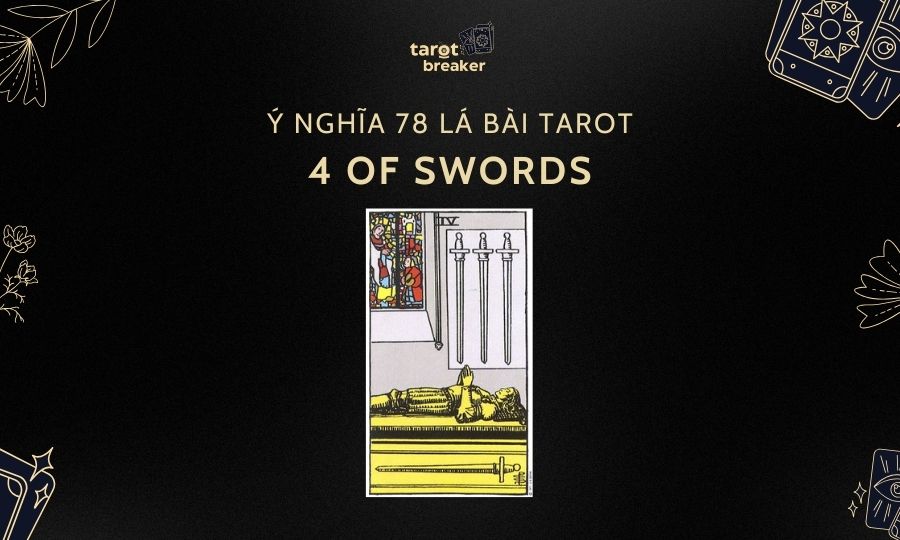 4 Of Swords – Ý Nghĩa Lá 4 Of Swords Trong Bộ Bài Tarot