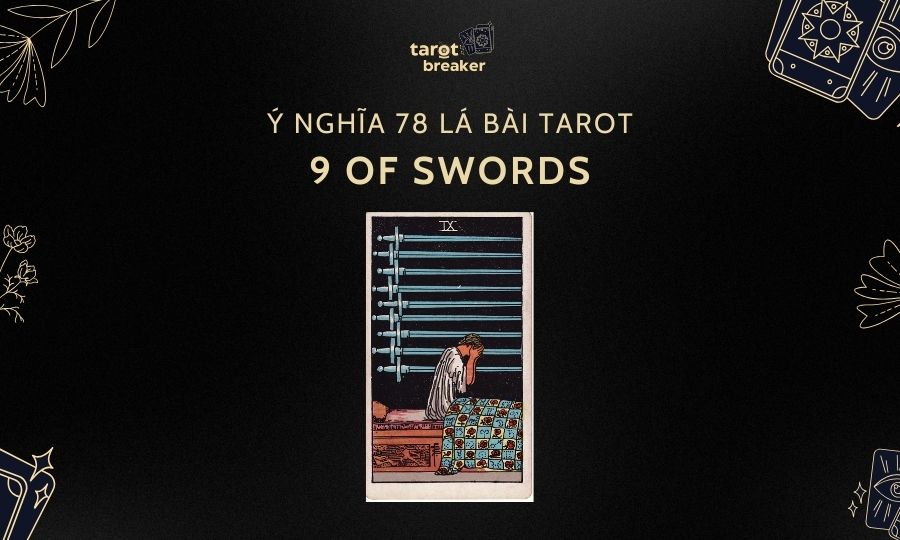 9 Of Swords – Ý Nghĩa Lá 9 Of Swords Trong Bộ Bài Tarot