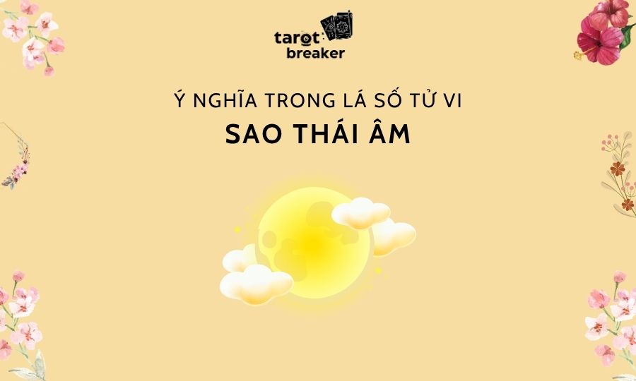 Sao Thái Âm Trong Lá Số Tử Vi: Ý Nghĩa, Tính Chất Tại Mệnh Và Các Cung