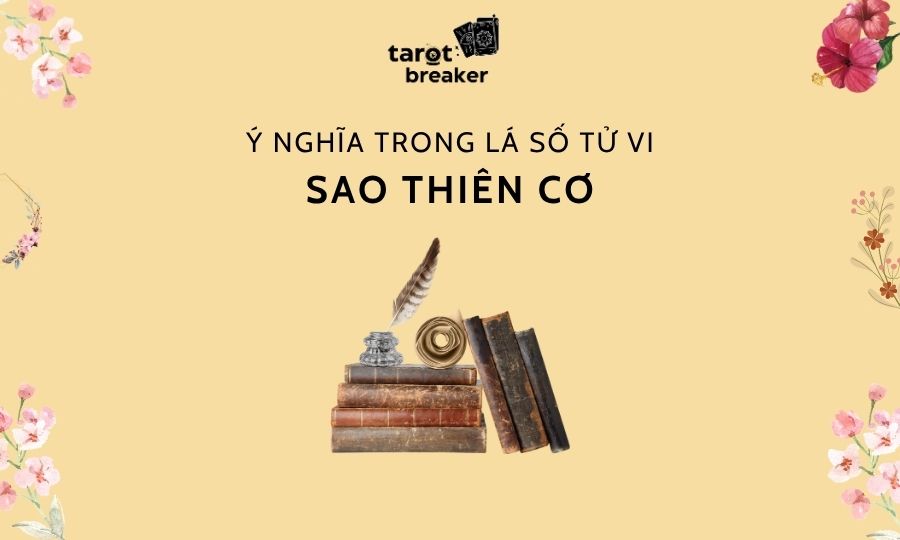 Sao Thiên Cơ Trong Lá Số Tử Vi: Ý Nghĩa, Tính Chất Tại Mệnh Và Các Cung