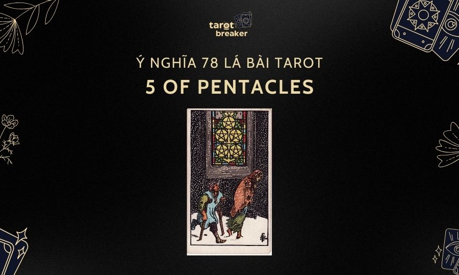 5 of Pentacles – Ý Nghĩa Lá 5 of Pentacles Trong Bài Tarot