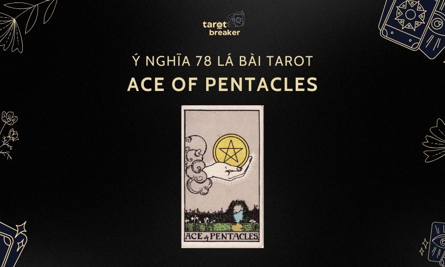 Ace of Pentacles – Ý Nghĩa Lá Ace of Pentacles Trong Bài Tarot