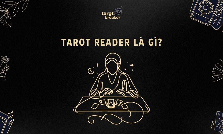 Tarot Reader Là Gì? Giải Mã 7749 Bật Mí Nghề Đọc Bài Tarot