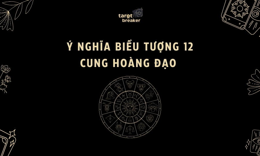 Ý Nghĩa Biểu Tượng 12 Cung Hoàng Đạo