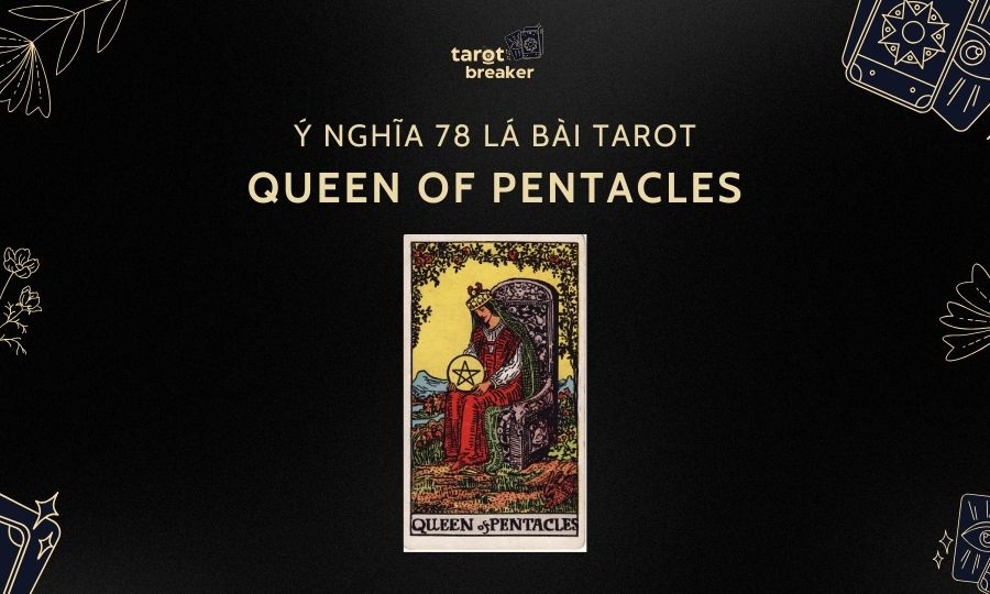 Queen of Pentacles – Ý Nghĩa Lá Queen of Pentacles Trong Bài Tarot