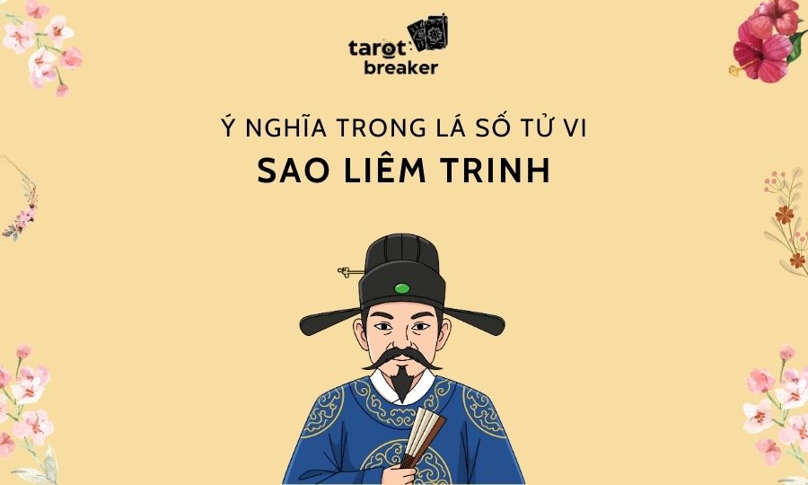 Sao Liêm Trinh Trong Lá Số Tử Vi: Ý Nghĩa, Tính Chất Tại Mệnh Và Các Cung