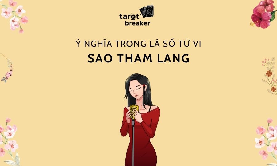 Sao Tham Lang Trong Lá Số Tử Vi: Ý Nghĩa, Tính Chất Tại Mệnh Và Các Cung